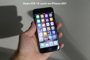 Does iOS 15 work on iPhone 6S