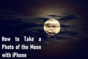 How to Take a Photo of the Moon with iPhone