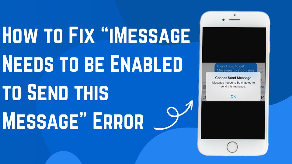 How to Fix “iMessage Needs to be Enabled to Send this Message” Error