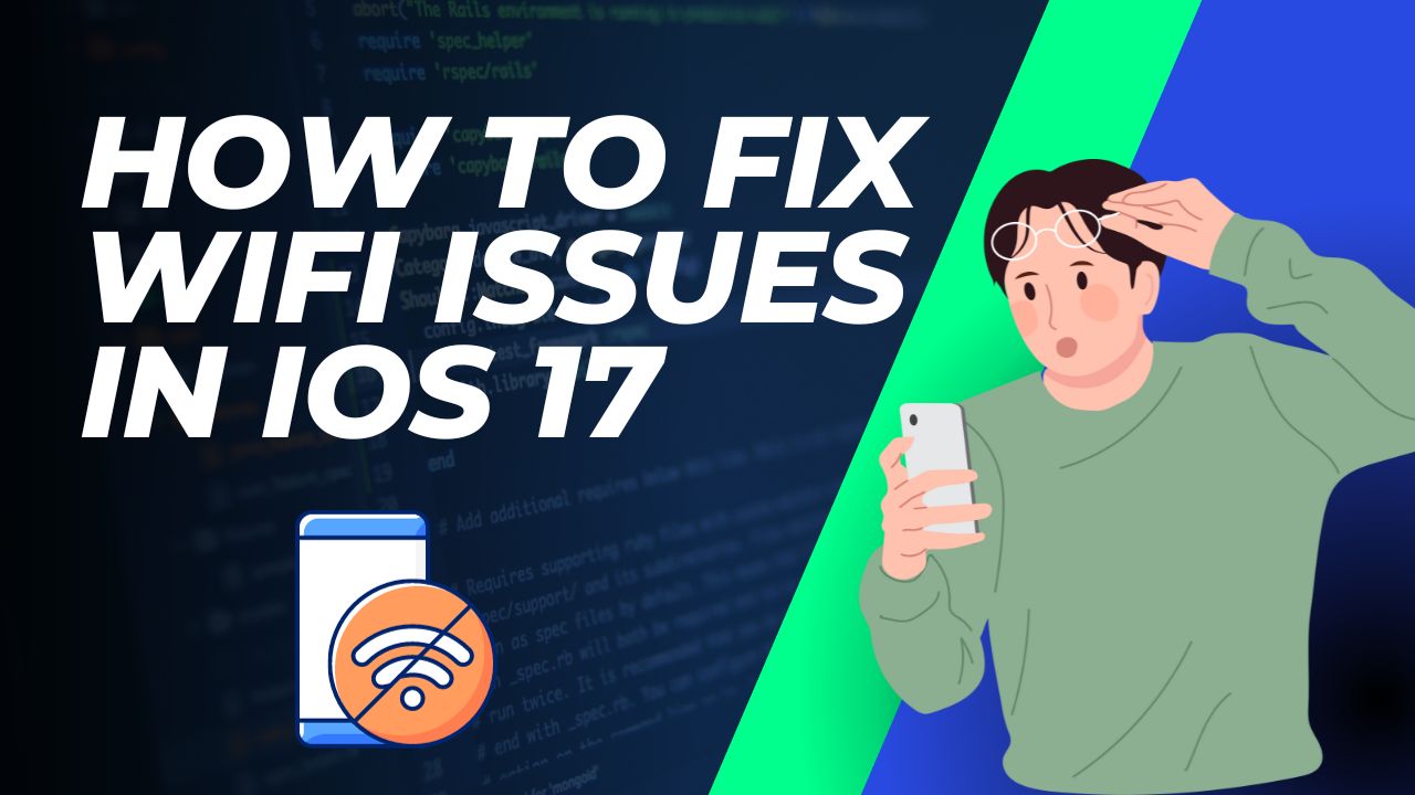 How To Fix Wifi Issues In IOS 17