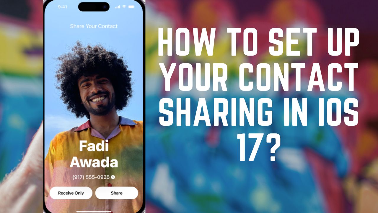 How to Set Up Your Contact Sharing in iOS 17