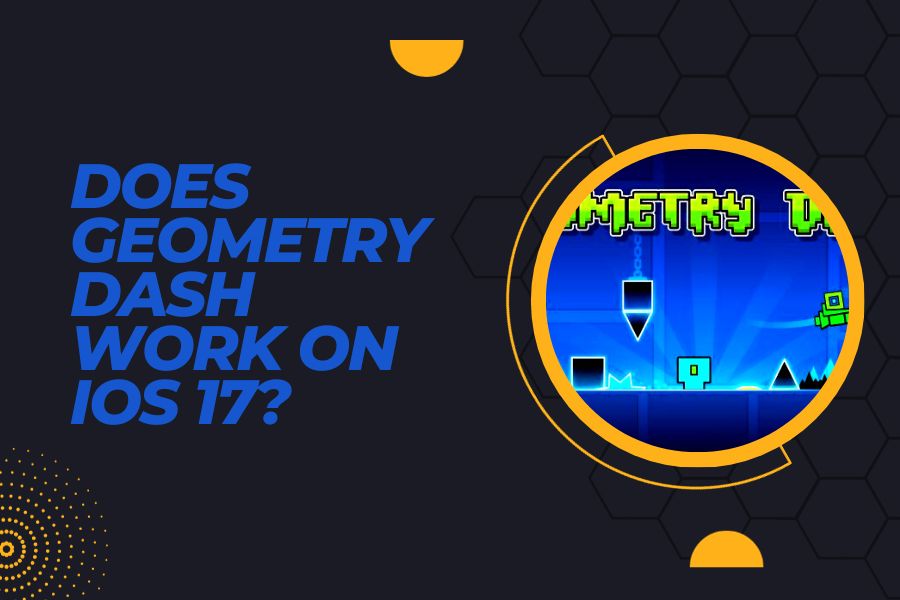 Does Geometry Dash Work on iOS 17