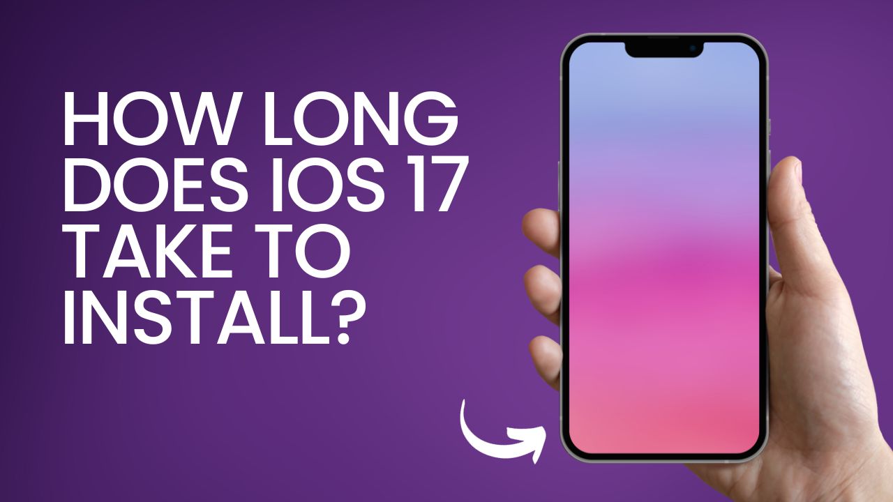 How Long Does iOS 17 Take to Install