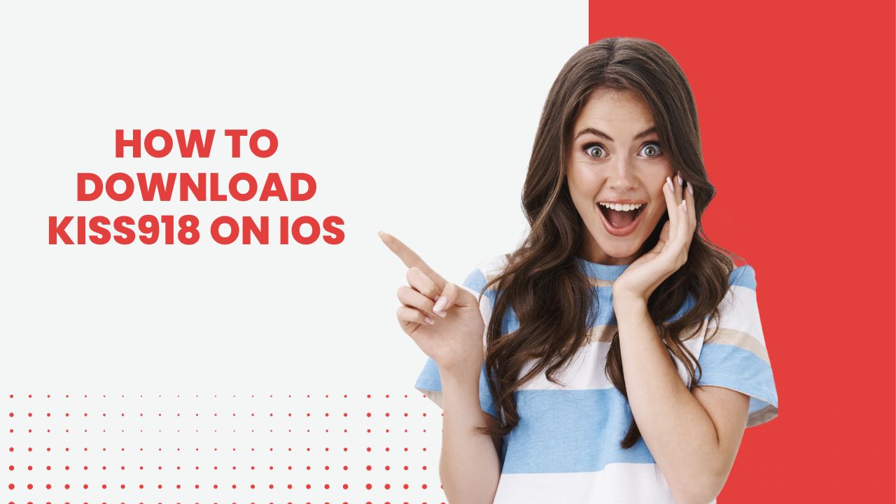 How to Download Kiss918 on iOS