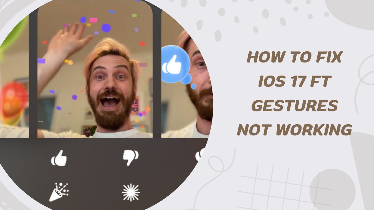 iOS 17 FT Gestures Not Working