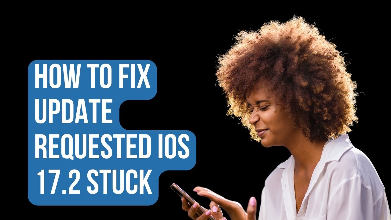 How to Fix Update Requested iOS 17.2 stuck