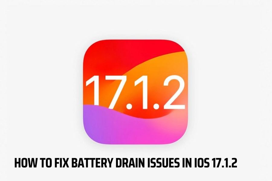 How to Fix Battery Drain Issues in iOS 17.1.2