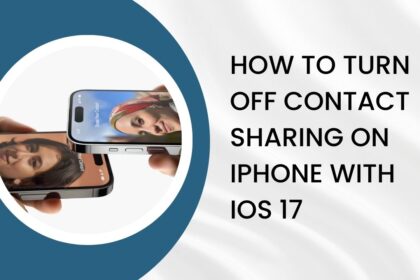 How to Turn Off Contact Sharing on iPhone with iOS 17