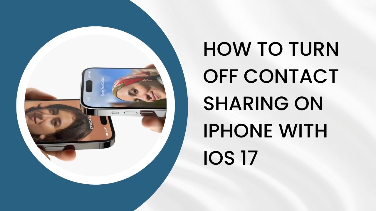 How to Turn Off Contact Sharing on iPhone with iOS 17