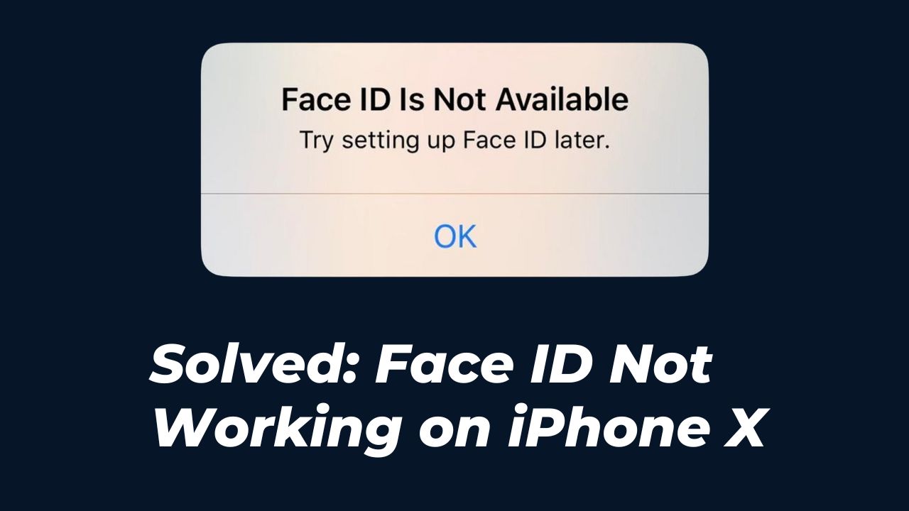 Face ID Not Working on iPhone X