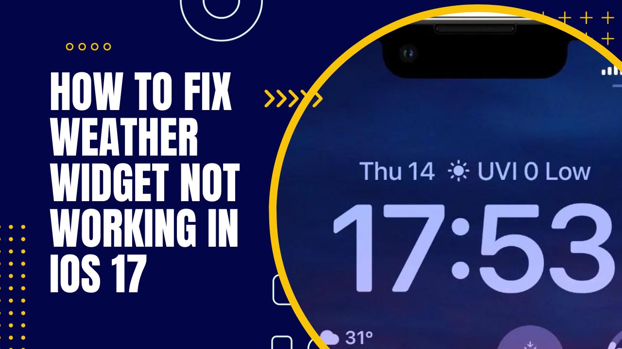 Fix Weather Widget Not Working in iOS 17