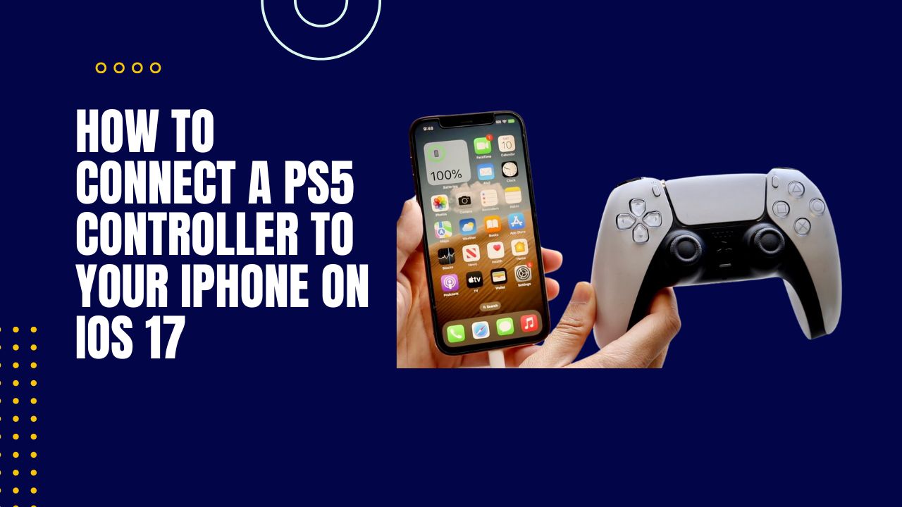 How to Connect a PS5 Controller to Your iPhone on iOS 17