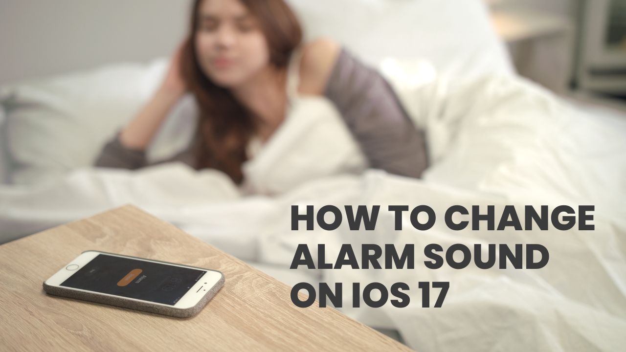 How To Change Alarm Sound On iOS 17