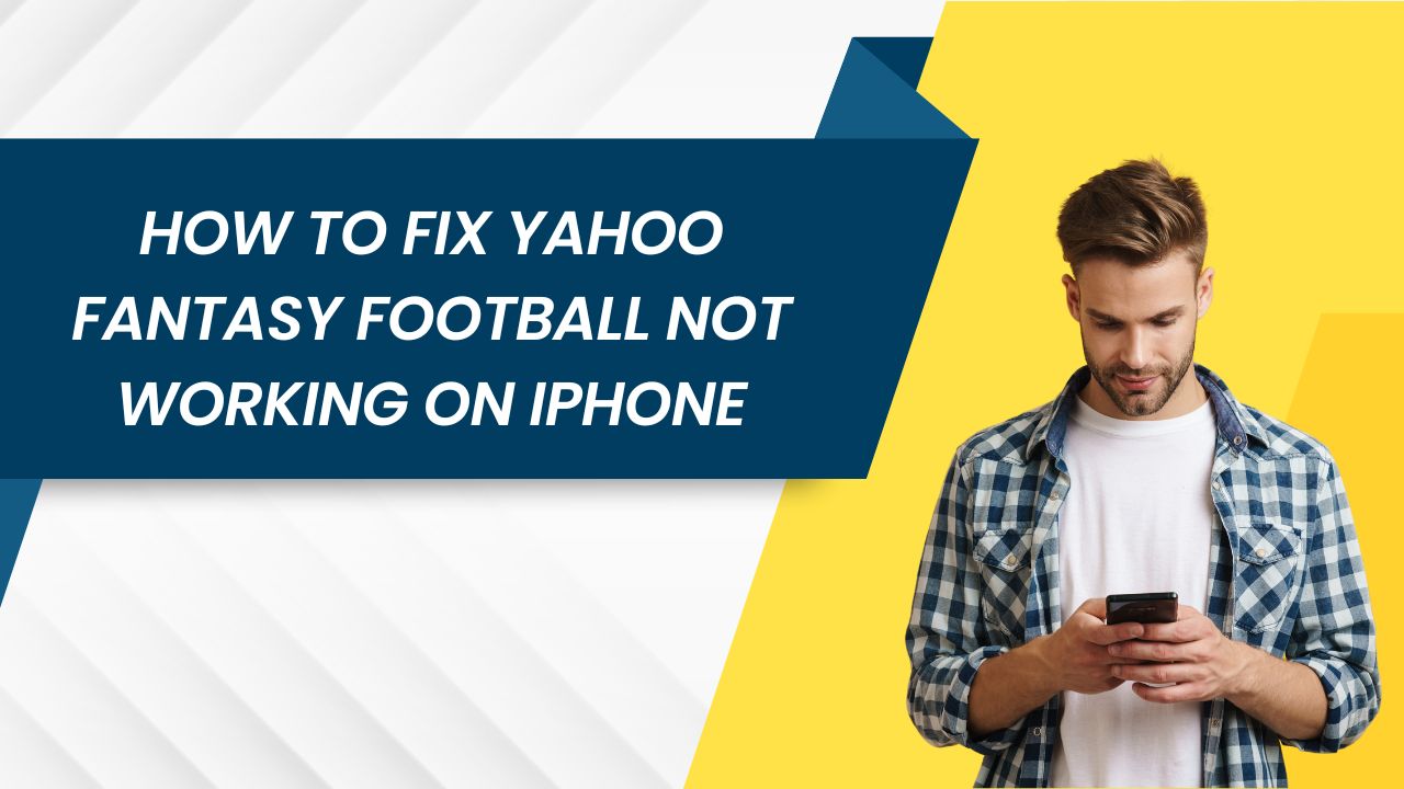 Fix Yahoo Fantasy Football Not Working on iPhone