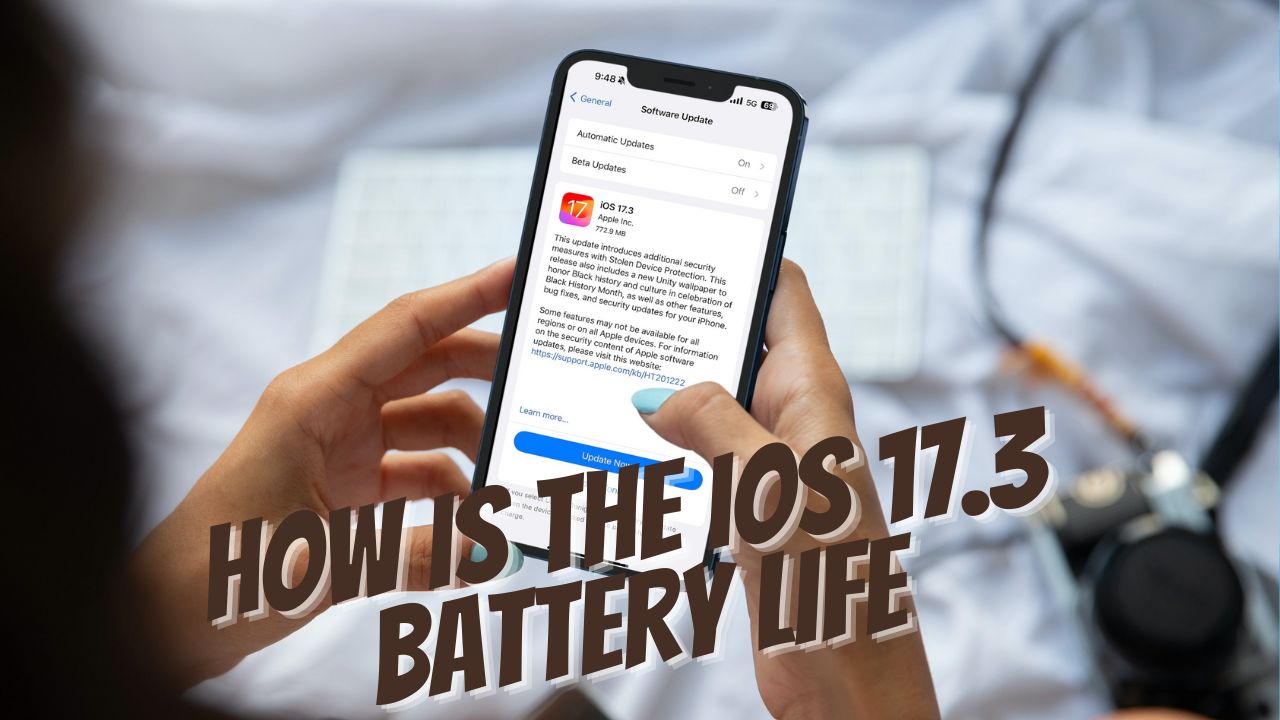 How Is the iOS 17.3 Battery Life