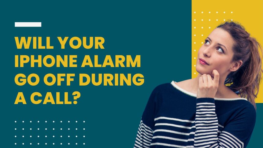 Will Your iPhone Alarm Go Off During a Call