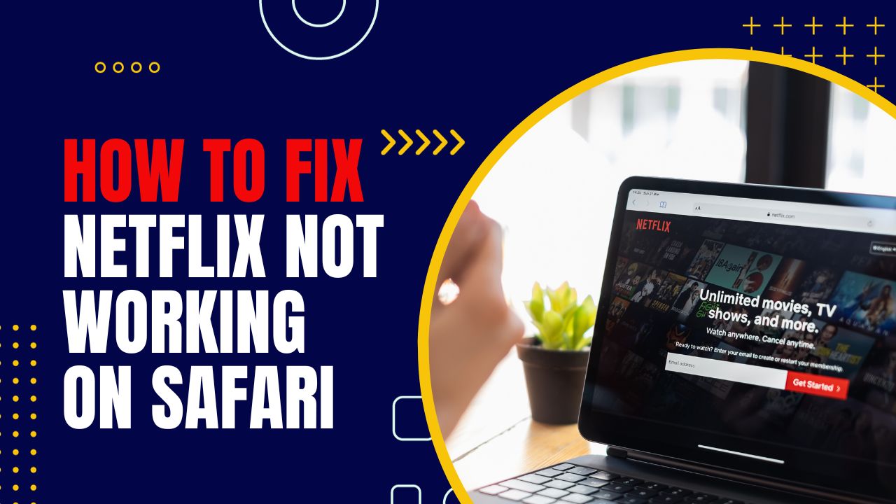 How To Fix Netflix Not Working On Safari