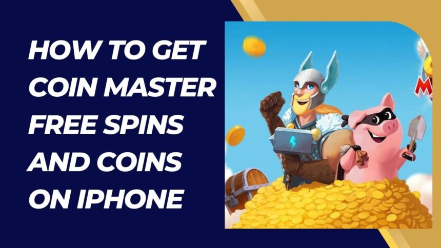 How to Get Coin Master Free Spins and Coins on iPhone