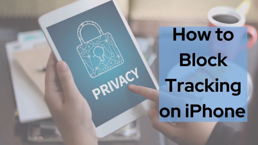 How to Block Tracking on iPhone