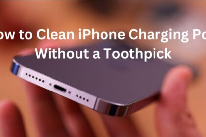 How to Clean iPhone Charging Port Without a Toothpick