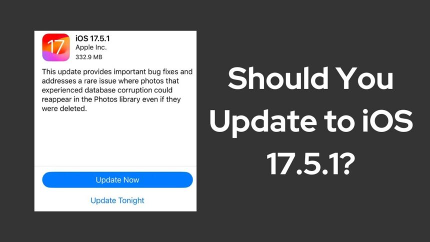 Should You Update to iOS 17.5.1