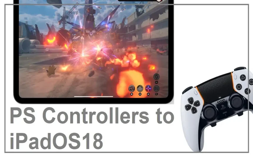 Connect PlayStation Controllers to iPadOS18