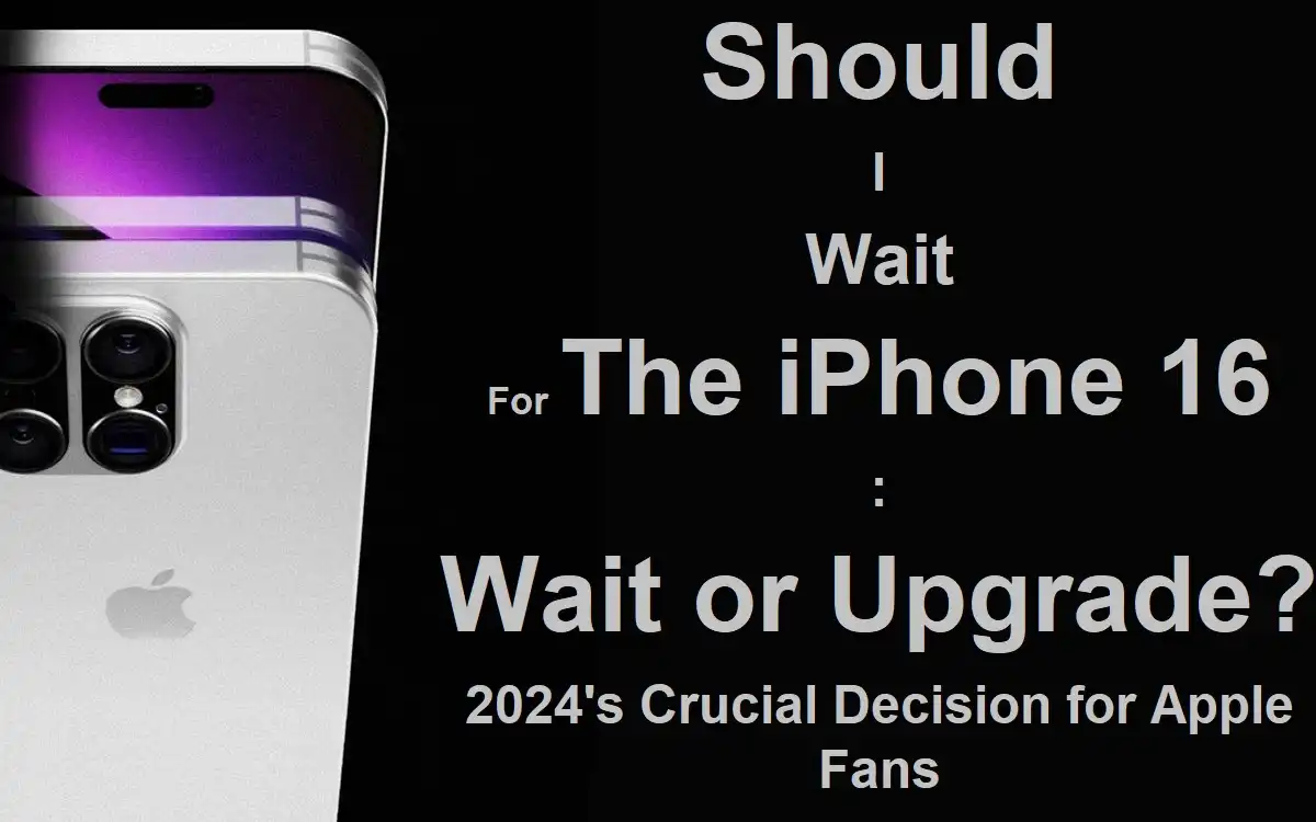 should i wait for the iphone 16