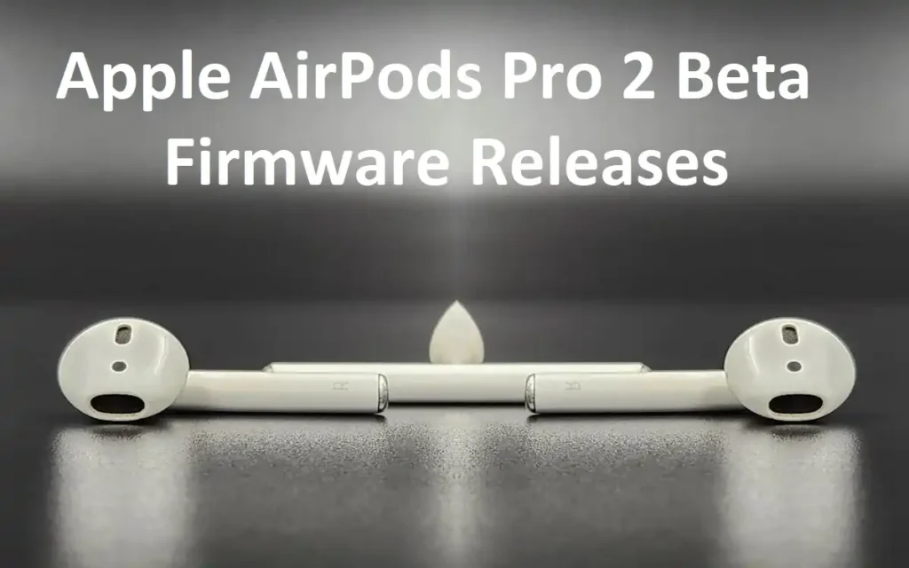 AirPods Pro 2 Beta Firmware