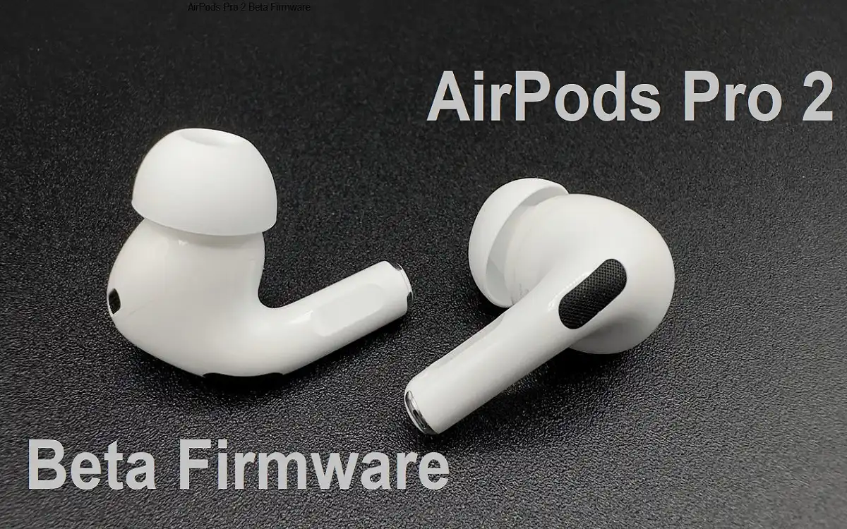 AirPods Pro 2 Beta Firmware