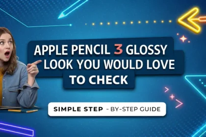Apple Pencil 3 glossy look You Would Love To Check