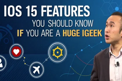 iOS 15 Features You Should Know If You Are A Huge iGeek