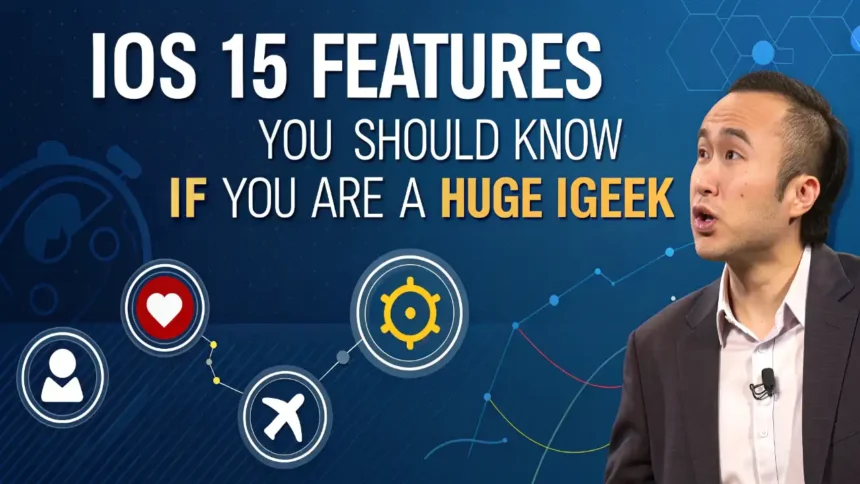 iOS 15 Features You Should Know If You Are A Huge iGeek
